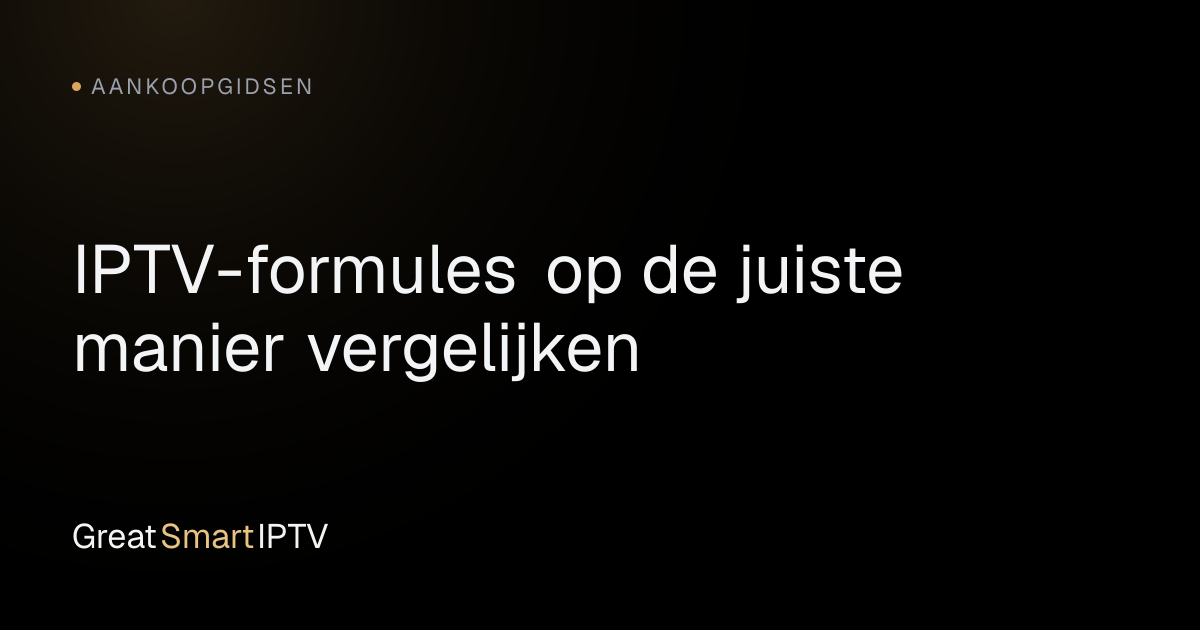 Aankoopgidsen — IPTV-formules op de juiste manier vergelijken