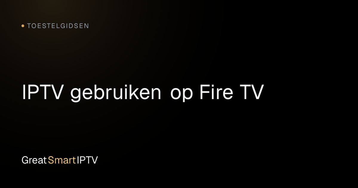 Toestelgidsen — IPTV gebruiken op Fire TV