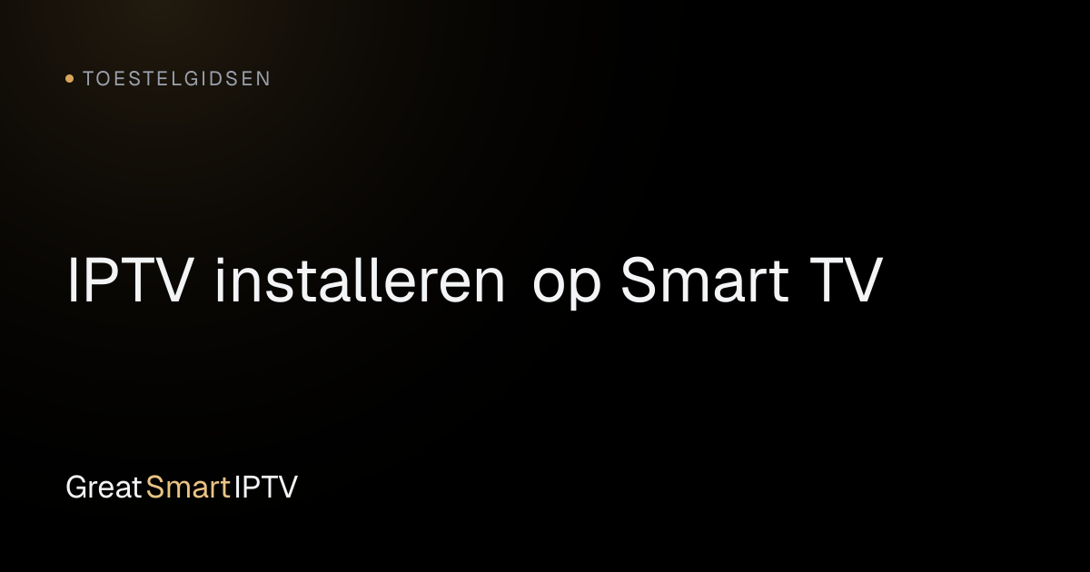 Toestelgidsen — IPTV installeren op Smart TV