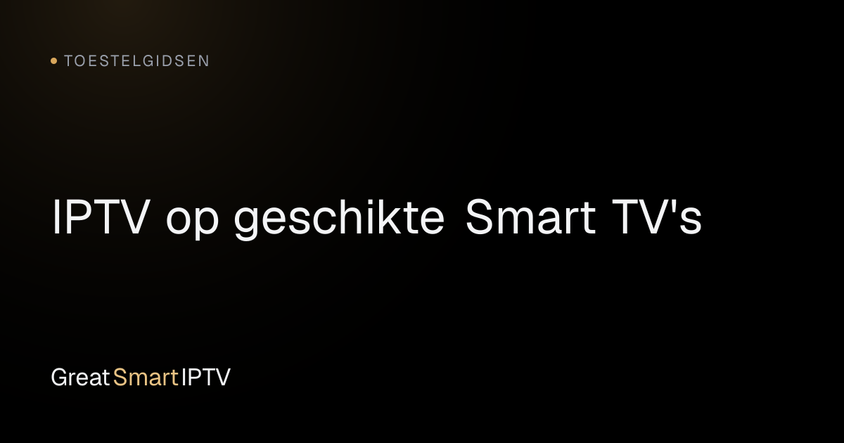 Toestelgidsen — IPTV op geschikte Smart TV's