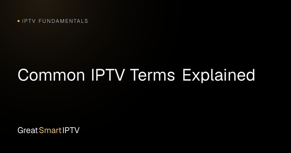 IPTV Fundamentals — Common IPTV Terms Explained