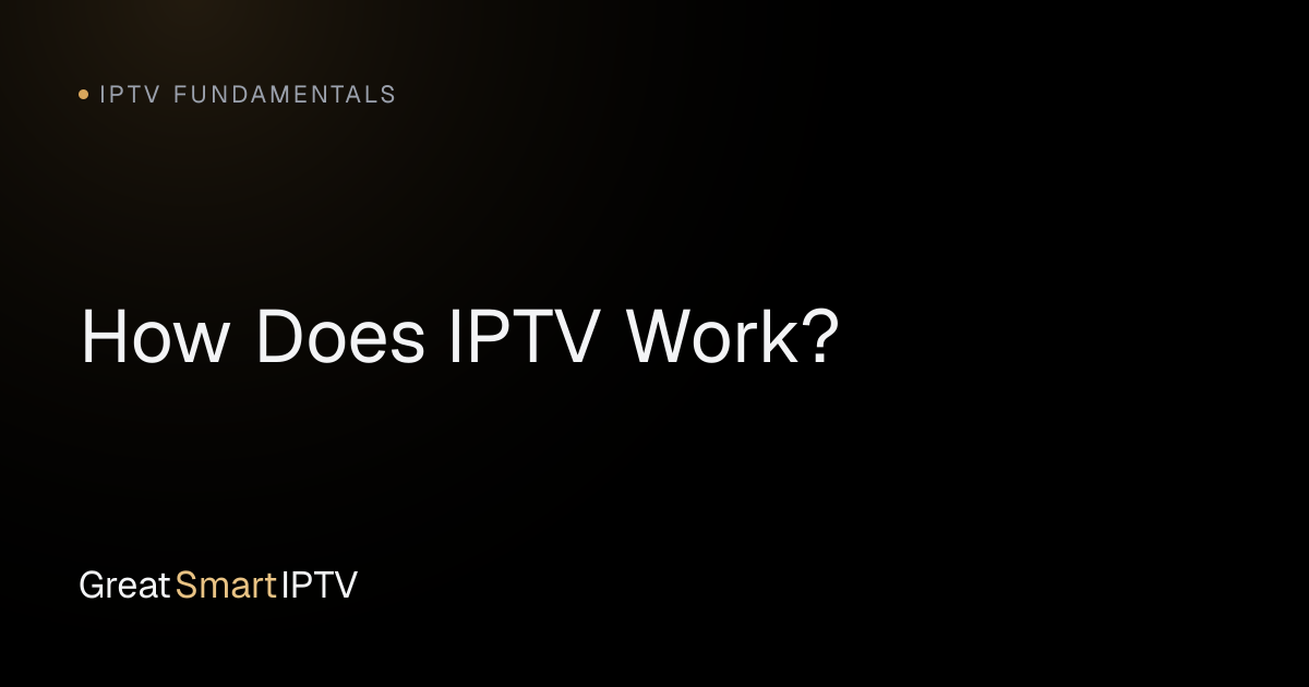 IPTV Fundamentals — How Does IPTV Work?