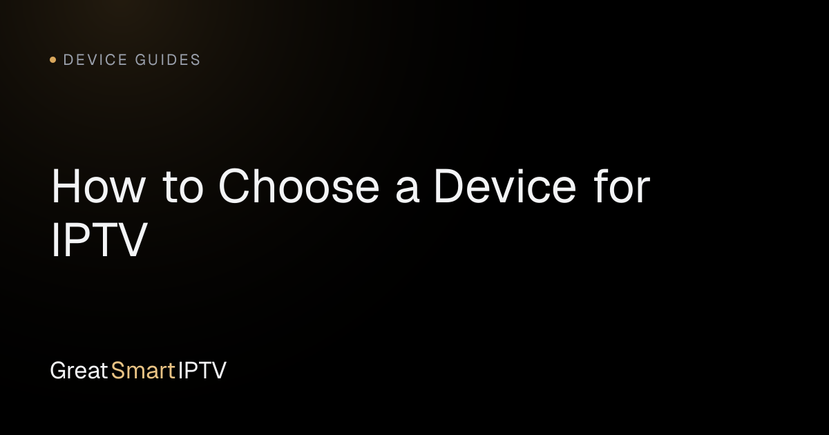 Device Guides — How to Choose a Device for IPTV