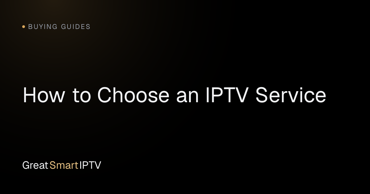Buying Guides — How to Choose an IPTV Service
