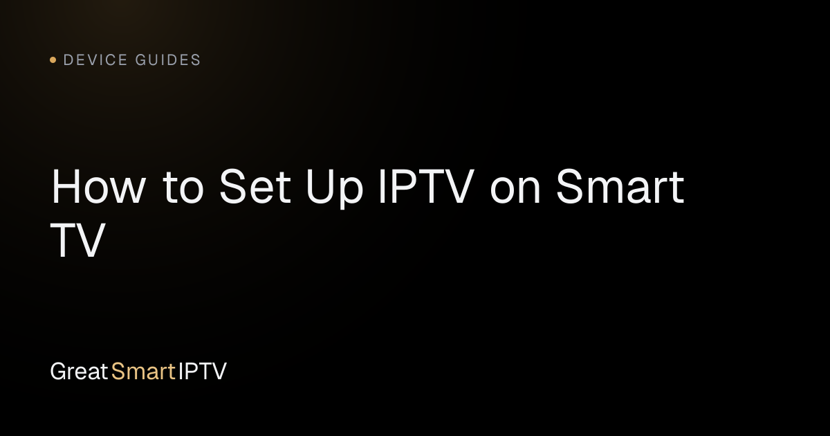 Device Guides — How to Set Up IPTV on Smart TV