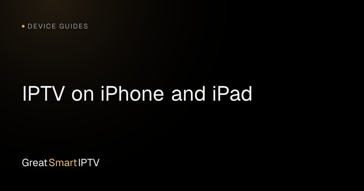 Device Guides — IPTV on iPhone and iPad