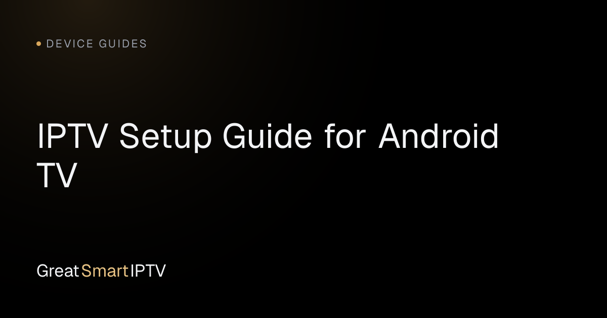 Device Guides — IPTV Setup Guide for Android TV