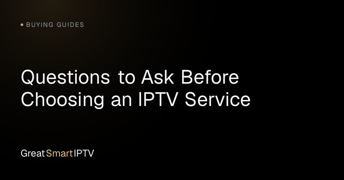 Buying Guides — Questions to Ask Before Choosing an IPTV Service