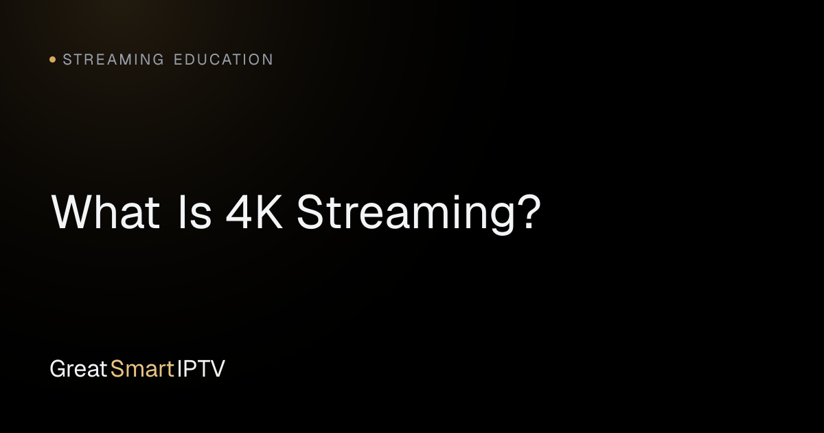 Streaming Education — What Is 4K Streaming?