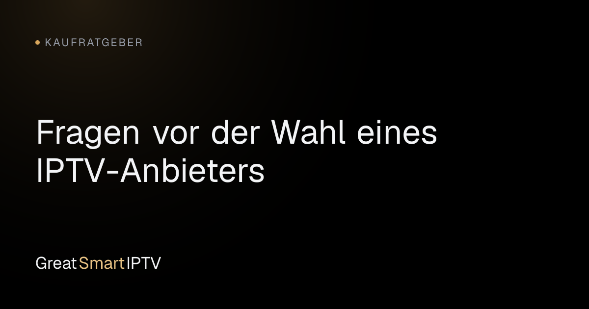 Kaufratgeber — Fragen vor der Wahl eines IPTV-Anbieters