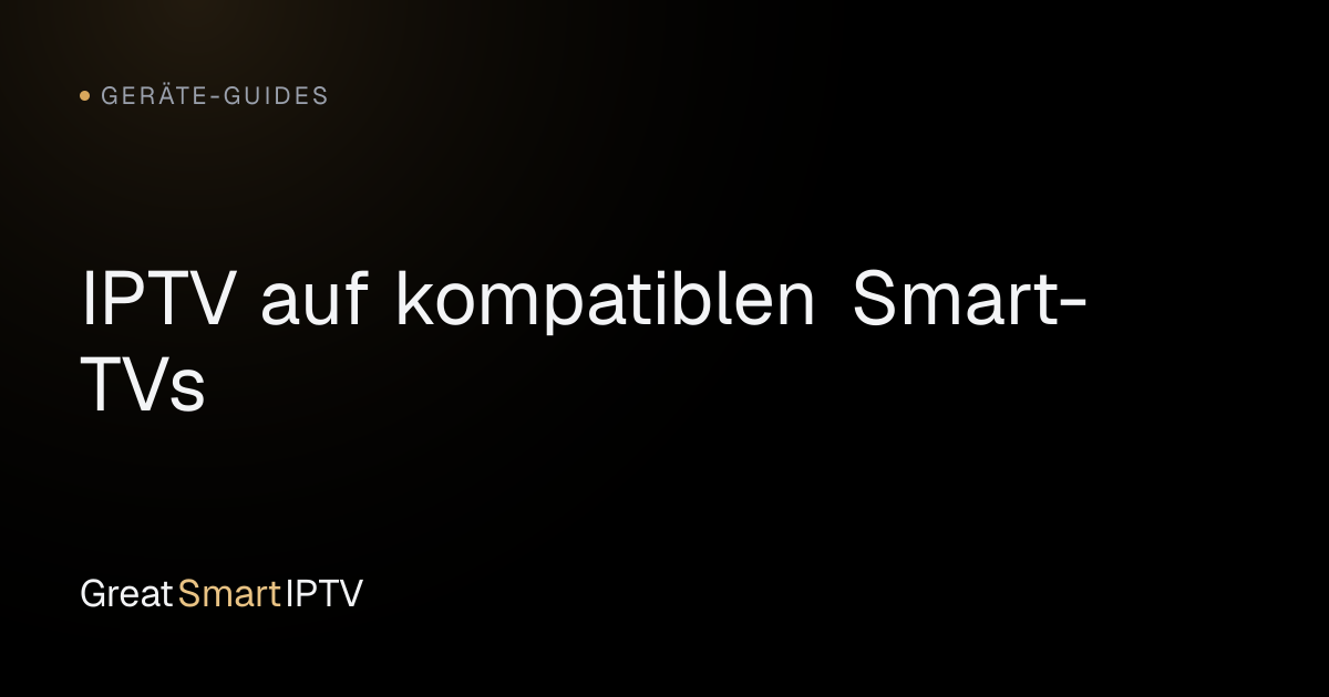 Geräte-Guides — IPTV auf kompatiblen Smart-TVs