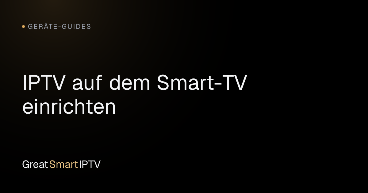 Geräte-Guides — IPTV auf dem Smart-TV einrichten