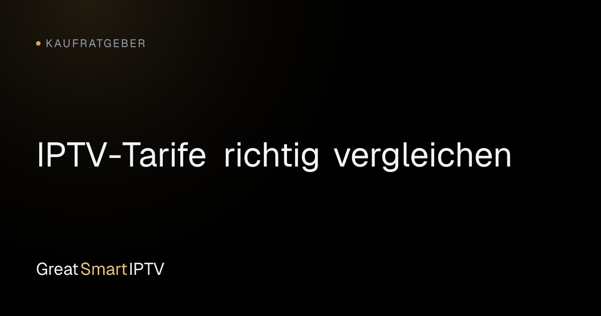 Kaufratgeber — IPTV-Tarife richtig vergleichen