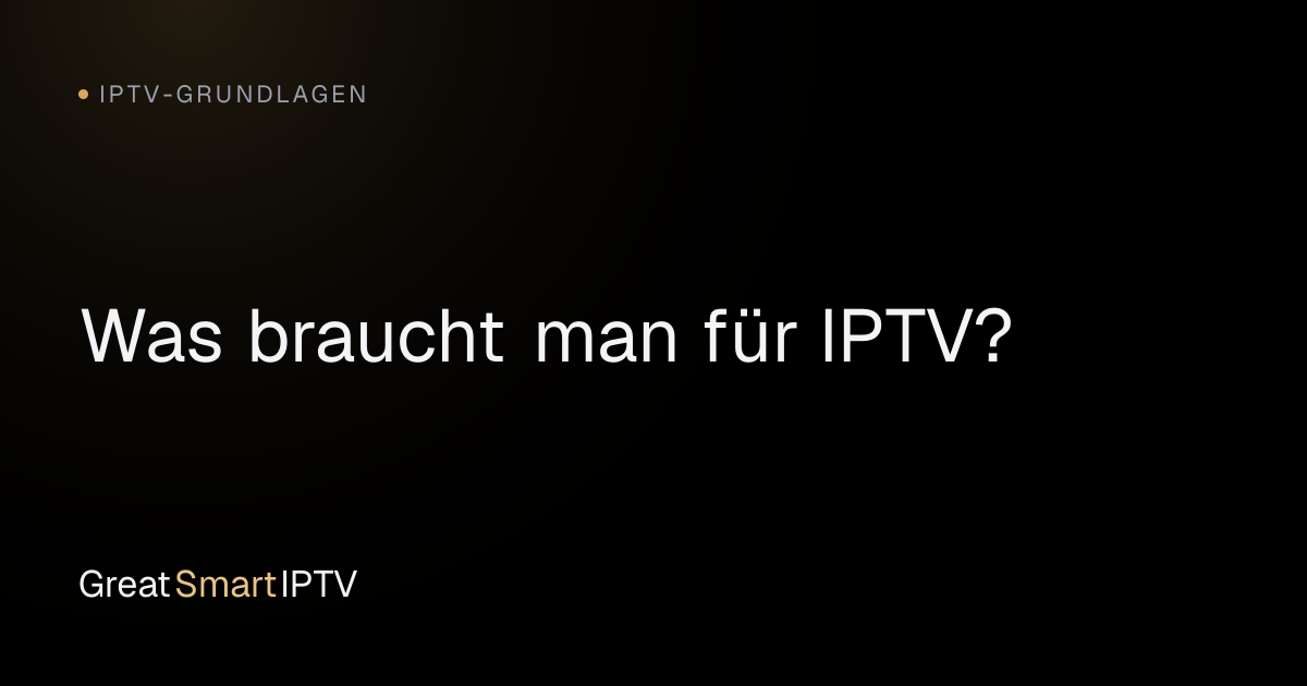 IPTV-Grundlagen — Was braucht man für IPTV?