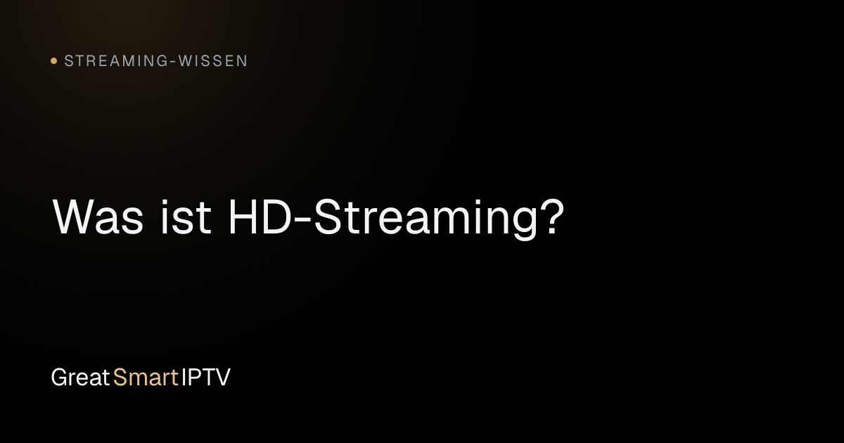 Streaming-Wissen — Was ist HD-Streaming?