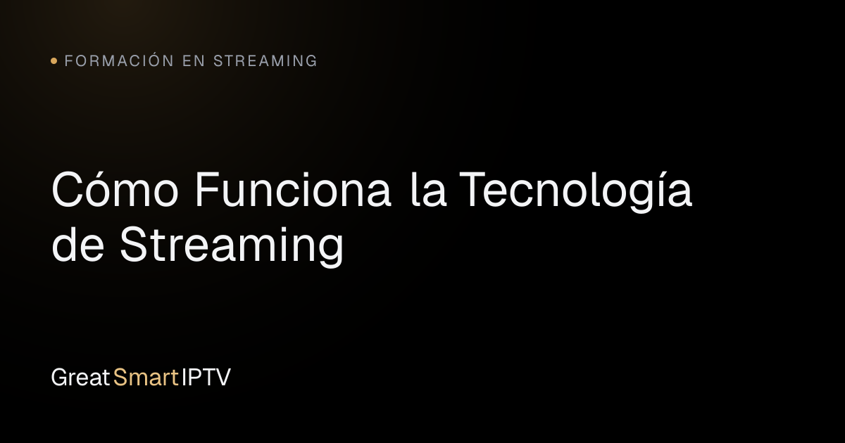 Formación en Streaming — Cómo Funciona la Tecnología de Streaming