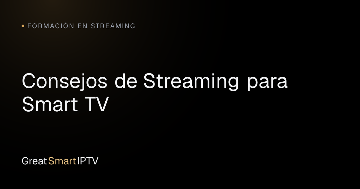 Formación en Streaming — Consejos de Streaming para Smart TV