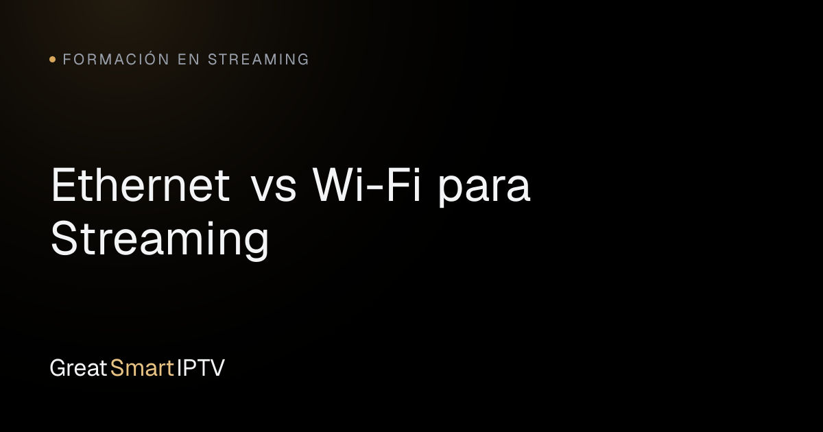 Formación en Streaming — Ethernet vs Wi-Fi para Streaming