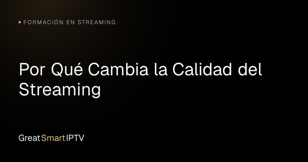 Formación en Streaming — Por Qué Cambia la Calidad del Streaming