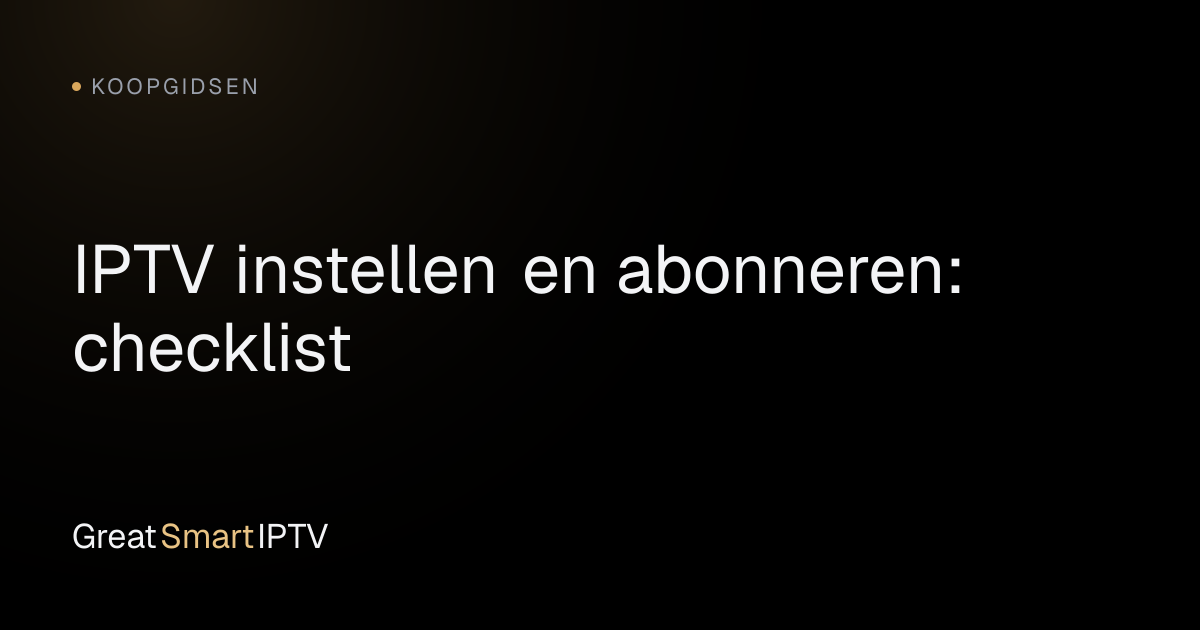 Koopgidsen — IPTV instellen en abonneren: checklist
