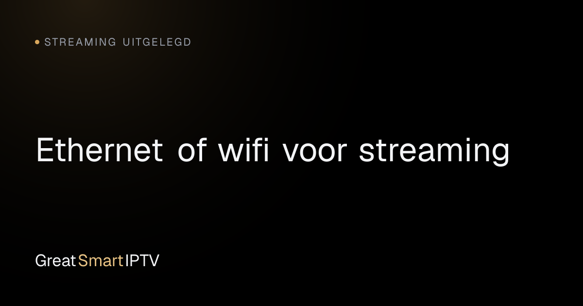 Streaming Uitgelegd — Ethernet of wifi voor streaming