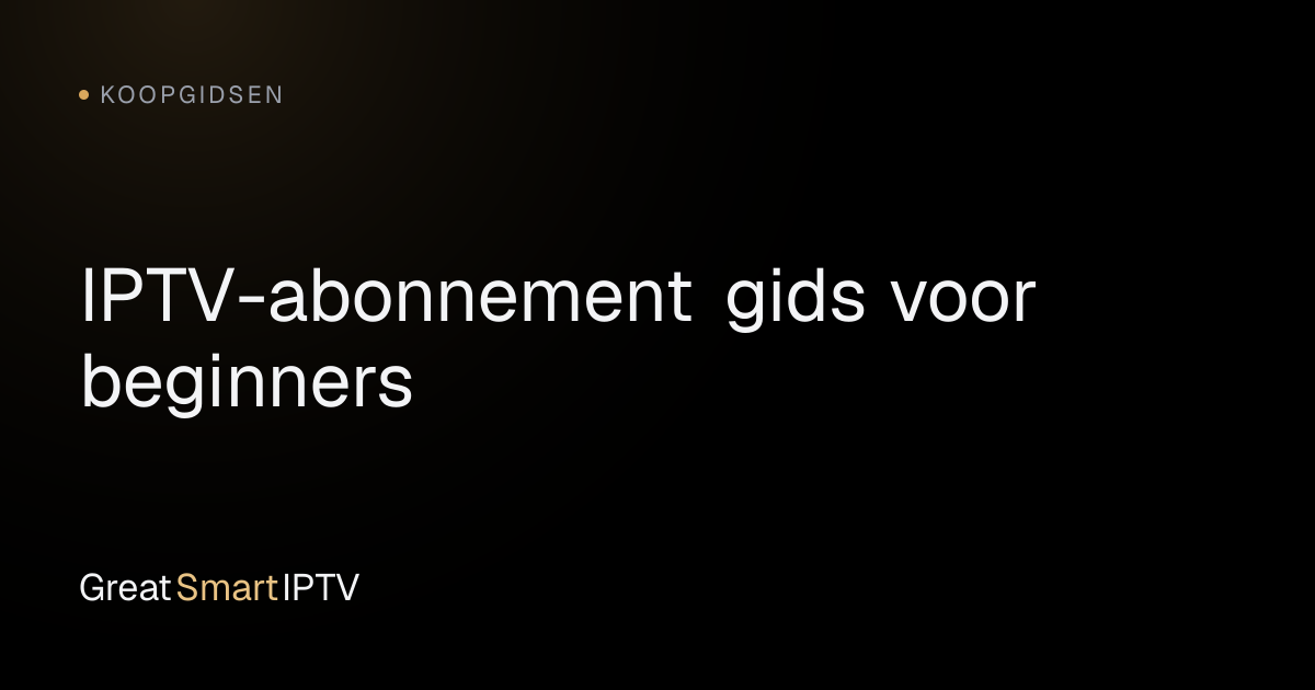 Koopgidsen — IPTV-abonnement gids voor beginners