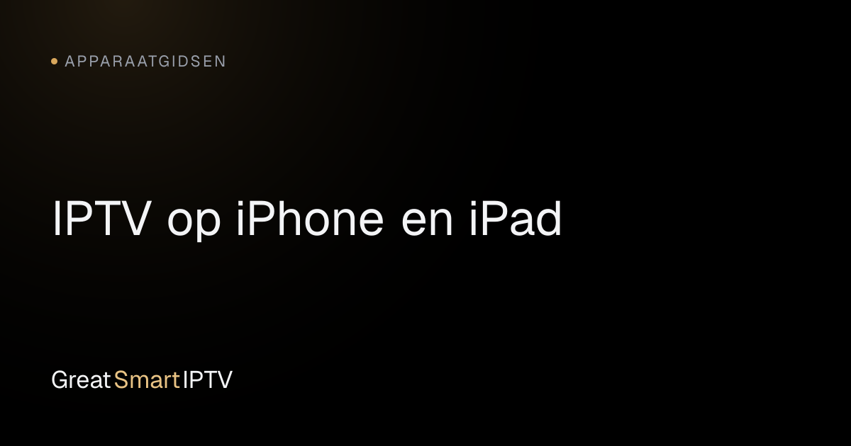 Apparaatgidsen — IPTV op iPhone en iPad