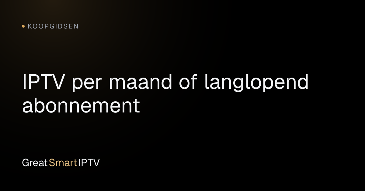Koopgidsen — IPTV per maand of langlopend abonnement