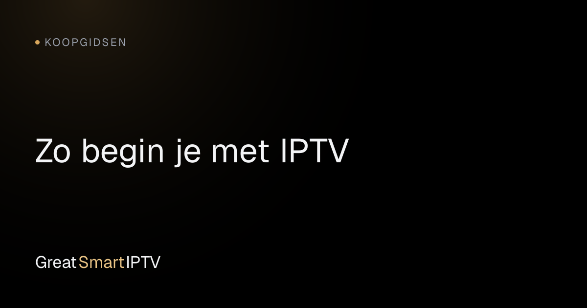 Koopgidsen — Zo begin je met IPTV